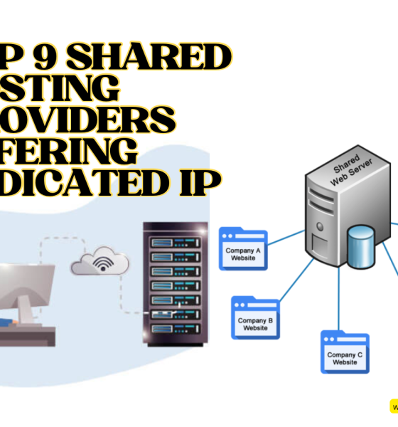 Top 9 Shared Hosting Providers Offering Dedicated IP